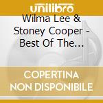 Wilma Lee & Stoney Cooper - Best Of The Best cd