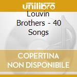 Louvin Brothers - 40 Songs cd musicale di Louvin Brothers