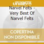 Narvel Felts - Very Best Of Narvel Felts cd musicale di Narvel Felts