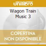 Wagon Train Music 3 cd