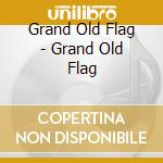 Grand Old Flag - Grand Old Flag cd