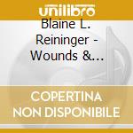 Blaine L. Reininger - Wounds & Blessings (2 Cd) cd