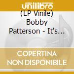 (LP Vinile) Bobby Patterson - It's Just A Matter Of Time vinile