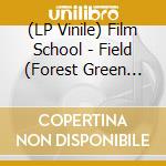 (LP Vinile) Film School - Field (Forest Green Vinyl) lp vinile