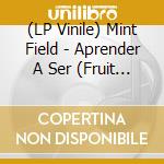 (LP Vinile) Mint Field - Aprender A Ser (Fruit Punch Vinyl) vinile