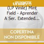 (LP Vinile) Mint Field - Aprender A Ser. Extended (Milky Clear Vi vinile