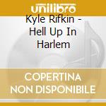 Kyle Rifkin - Hell Up In Harlem cd