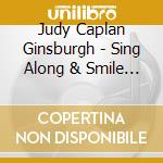Judy Caplan Ginsburgh - Sing Along & Smile With Judy cd