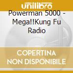 Powerman 5000 - Mega!!Kung Fu Radio cd musicale di Powerman 5000
