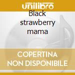 Black strawberry mama cd