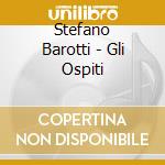 Stefano Barotti - Gli Ospiti cd musicale di STEFANO BAROTTI