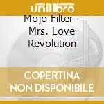 Mojo Filter - Mrs. Love Revolution