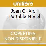 Joan Of Arc - Portable Model cd