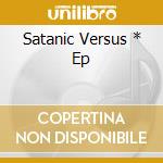 Satanic Versus * Ep cd