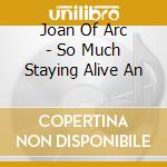 Joan Of Arc - So Much Staying Alive An cd