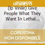 (lp Vinile) Give People What They Want In Lethal Dos lp vinile di CHALLENGER