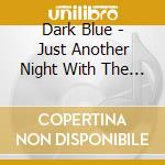 Dark Blue - Just Another Night With The Boys (7') cd
