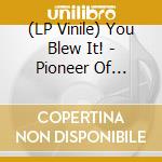 (LP Vinile) You Blew It! - Pioneer Of Nothing lp vinile di You Blew It!