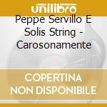 Peppe Servillo E Solis String - Carosonamente cd
