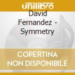 David Fernandez - Symmetry cd