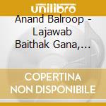 Anand Balroop - Lajawab Baithak Gana, Vol. 1 cd