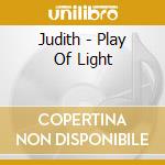 Judith - Play Of Light cd