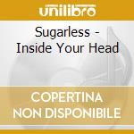 Sugarless - Inside Your Head cd