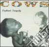 Cows - Orphans Tragedy cd musicale di Cows