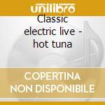 Classic electric live - hot tuna cd
