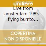 Live from amsterdam 1985 - flying burrito bros. cd
