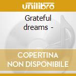Grateful dreams -