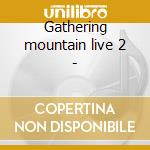 Gathering mountain live 2 - cd musicale di J.kaukonen/m.saunders/t.consta
