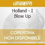 Holland - I Blow Up cd