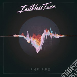 Faithless Town - Empires cd musicale