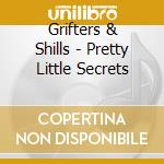 Grifters & Shills - Pretty Little Secrets cd musicale