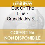 Out Of The Blue - Granddaddy'S Cabin cd