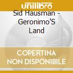 Sid Hausman - Geronimo'S Land cd