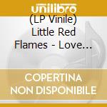 (LP Vinile) Little Red Flames - Love Feeling lp vinile