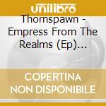 Thornspawn - Empress From The Realms (Ep) (Obs) (C