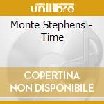 Monte Stephens - Time cd musicale di Monte Stephens
