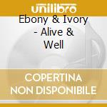 Ebony & Ivory - Alive & Well cd
