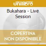 Bukahara - Live Session cd musicale