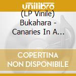 (LP Vinile) Bukahara - Canaries In A Coal Mine vinile