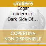 Edgar Loudermilk - Dark Side Of Lonesome cd