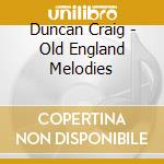 Duncan Craig - Old England Melodies cd