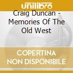 Craig Duncan - Memories Of The Old West cd