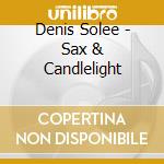 Denis Solee - Sax & Candlelight