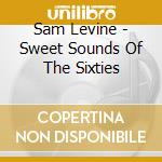 Sam Levine - Sweet Sounds Of The Sixties cd