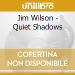 Jim Wilson - Quiet Shadows cd