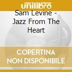 Sam Levine - Jazz From The Heart cd